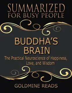 buddha’s brain - summarized for busy people:the practical neuroscience of happiness, love, and wisdom book cover image