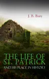 The Life of St. Patrick and His Place in History synopsis, comments