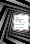Six Impossible Things synopsis, comments