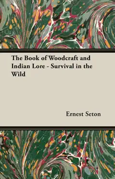 the book of woodcraft and indian lore - survival in the wild book cover image