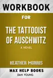 The Tattooist of Auschwitz: A Novel by Heather Morris (MaxHelp Workbooks) sinopsis y comentarios