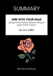 SUMMARY - Hire With Your Head: Using Performance-Based Hiring to Build Great Teams by Lou Adler sinopsis y comentarios