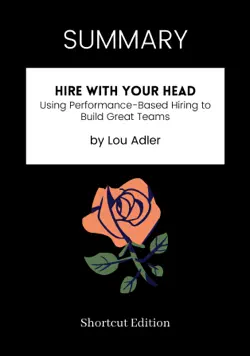 summary - hire with your head: using performance-based hiring to build great teams by lou adler imagen de la portada del libro