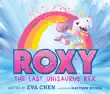 Roxy the Last Unisaurus Rex synopsis, comments
