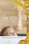 The Sacred That Surrounds Us synopsis, comments