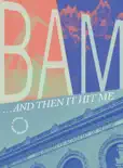 BAM... and Then It Hit Me book summary, reviews and download