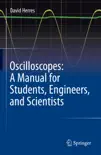 Oscilloscopes: A Manual for Students, Engineers, and Scientists sinopsis y comentarios