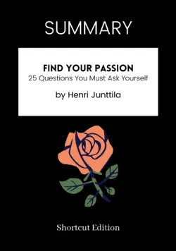 summary - find your passion: 25 questions you must ask yourself by henri junttila book cover image