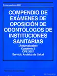 COMPENDIO DE EXÁMENES DE OPOSICION DE ODONTÓLOGOS DE INSTITUCIONES SANITARIAS (RESUELTOS) Andalucía 2007 análisis y personajes