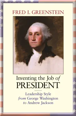 inventing the job of president book cover image