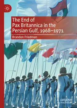 the end of pax britannica in the persian gulf, 1968-1971 book cover image