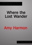 Where the Lost Wander by Amy Harmon Summary book summary, reviews and downlod
