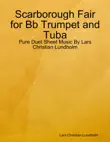 Scarborough Fair for Bb Trumpet and Tuba - Pure Duet Sheet Music By Lars Christian Lundholm synopsis, comments