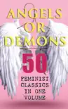 ANGELS OR DEMONS - 50 Feminist Classics in One Volume synopsis, comments
