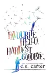 Favourite Hello. Hardest Goodbye. synopsis, comments