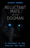 Reluctant Mate of the Dogman: A Straight to Gay Monster Sex Short e-book