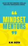 Mindset Mentors: 240 of the Best Mentors Ever and Their Most Motivational Quotes sinopsis y comentarios