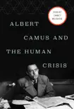 Albert Camus and the Human Crisis synopsis, comments