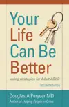 Your Life Can Be Better, Using Strategies for Adult ADHD, Second Edition synopsis, comments