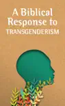 A Biblical Response to Transgenderism synopsis, comments