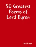 50 Greatest Poems of Lord Byron book summary, reviews and download