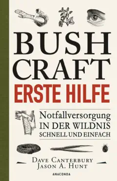 bushcraft - erste hilfe - notfallversorgung in der wildnis - schnell und einfach imagen de la portada del libro