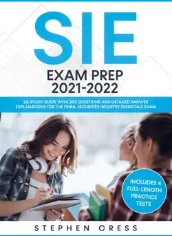 sie exam prep 2021-2022: sie study guide with 300 questions and detailed answer explanations for the finra securities industry essentials exam (includes 4 full-length practice tests) book cover image