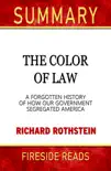 The Color of Law: A Forgotten History of How Our Government Segregated America by Richard Rothstein: Summary by Fireside Reads sinopsis y comentarios