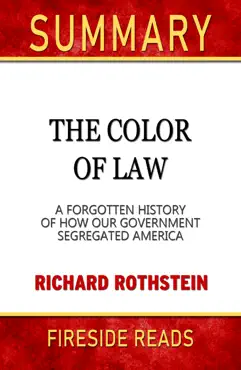 the color of law: a forgotten history of how our government segregated america by richard rothstein: summary by fireside reads book cover image