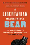 A Libertarian Walks Into a Bear synopsis, comments
