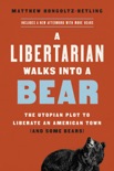 A Libertarian Walks Into a Bear book summary, reviews and download