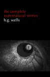 H. G. Wells: The Complete Supernatural Stories (20+ tales of horror and mystery: Pollock and the Porroh Man, The Red Room, The Stolen Body, The Door in the Wall, A Dream of Armageddon...) (Halloween Stories) sinopsis y comentarios