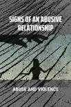 Signs Of An Abusive Relationship: Abuse And Violence sinopsis y comentarios