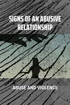 signs of an abusive relationship: abuse and violence imagen de la portada del libro