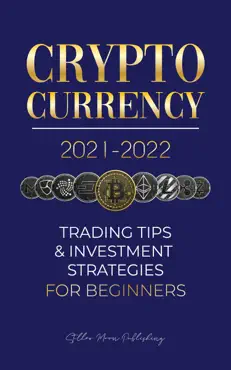 cryptocurrency 2021-2022: trading tips & investment strategies for beginners book cover image