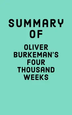 summary of oliver burkeman's four thousand weeks book cover image