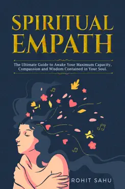 spiritual empath: the ultimate guide to awake your maximum capacity, compassion and wisdom contained in your soul. book cover image