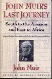 John Muir's Last Journey: South To The Amazon And East To Africa sinopsis y comentarios