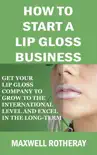 How to Start a Lip Gloss Business reviews