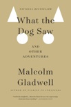 What the Dog Saw book summary, reviews and download