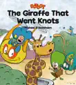 The Giraffe That Went Knots synopsis, comments