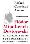 Fiódor Mijáilovich Dostoyevski, el novelista de lo subconsciente: Biografía y estudio crítico sinopsis y comentarios