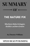 Summary Of The Nature Fix By Florence Williams Why Nature Makes Us Happier, Healthier, and More Creative synopsis, comments