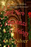 A Dark Hero Christmas Trilogy synopsis, comments