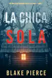 La chica sola (Un thriller de suspense FBI de Ella Dark – Libro 1) book summary, reviews and download