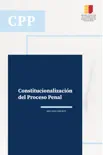 Constitucionalización del Proceso Penal book summary, reviews and download