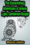 The Extraordinary Adventures of Arsene Lupin, Gentleman-Burglar synopsis, comments