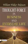 Thought-Force in Business and Everyday Life sinopsis y comentarios