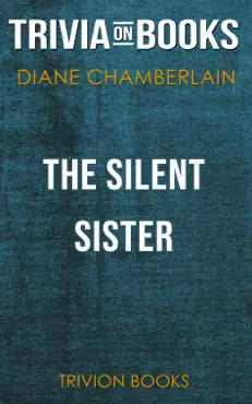the silent sister: a novel by diane chamberlain (trivia-on-books) imagen de la portada del libro