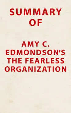 summary of amy c. edmondson's the fearless organization book cover image